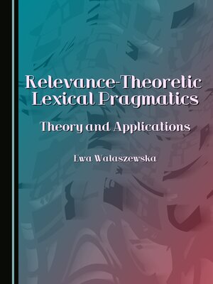 cover image of Relevance-Theoretic Lexical Pragmatics